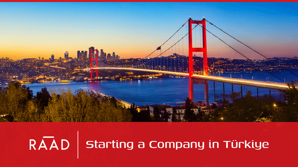 Starting a Company in Türkiye | RAAD Istanbul Blog